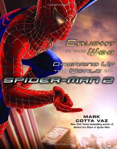 Marc Cotta Vaz Caught In The Web Dreaming Up The World Of Spider 