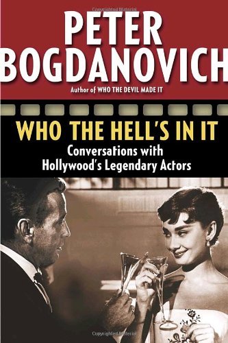 Peter Bogdanovich/Who the Hell's in It@ Conversations with Hollywood's Legendary Actors