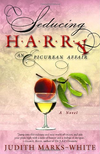 Judith Marks White Seducing Harry An Epicurean Affair 