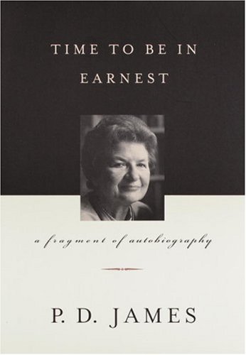 P.D. James/Time to Be in Earnest : A Fragment of Autobiography