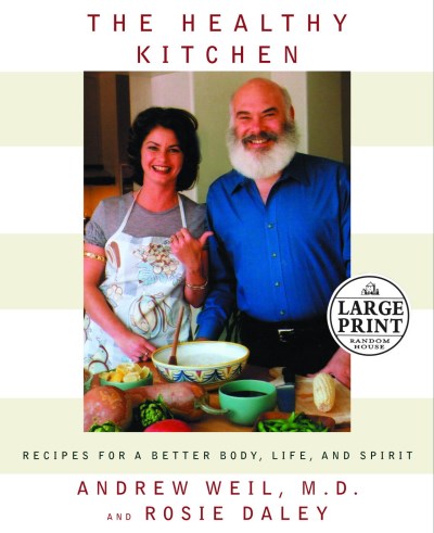 Weil M.D. Andrew Daley Rosie The Healthy Kitchen Recipes For A Better Body Li 