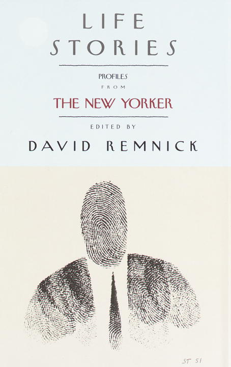 David Remnick/Life Stories: Profiles From The New Yorker