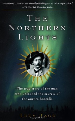 Lucy Jago/The Northern Lights@ The True Story of the Man Who Unlocked the Secret@Vintage Books