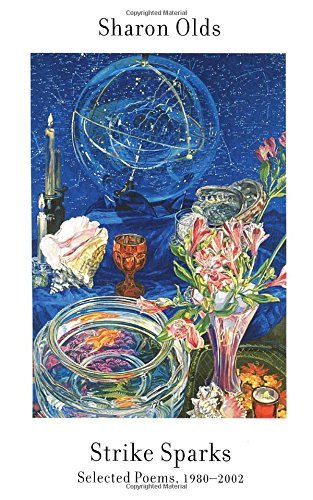 Sharon Olds Strike Sparks Selected Poems 1980 2002 