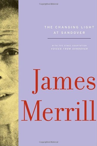 James Merrill The Changing Light At Sandover With The Stage Adaptation Voices From Sandover 