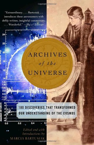 Marcia Bartusiak Archives Of The Universe 100 Discoveries That Transformed Our Understandin 