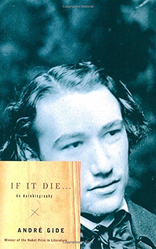 Andre Gide If It Die . . . An Autobiography 