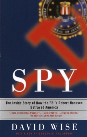 David Wise/Spy@ The Inside Story of How the Fbi's Robert Hanssen
