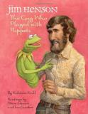Kathleen Krull Jim Henson The Guy Who Played With Puppets 