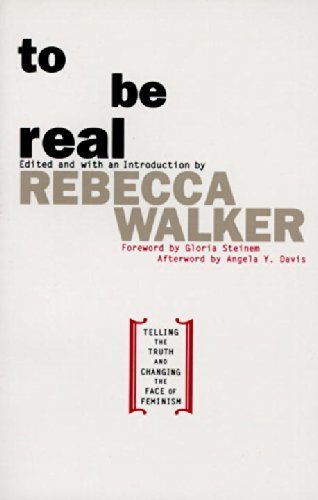 Rebecca Edby Walker/To Be Real@ Telling the Truth and Changing the Face of Femini