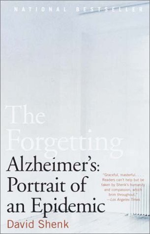 David Shenk/The Forgetting@ Alzheimer's: Portrait of an Epidemic