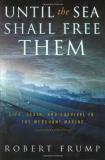 Robert Frump Until The Sea Shall Free Them Life Death And Su 