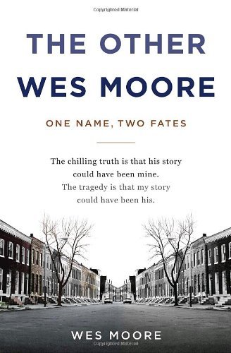 Wes Moore/The Other Wes Moore@ One Name, Two Fates