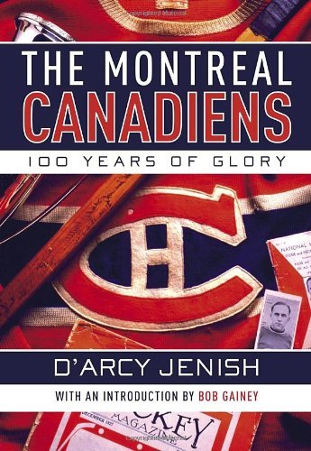D'Arcy Jenish/Montreal Canadiens,The@100 Years Of Glory