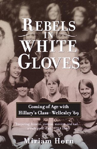 Miriam Horn/Rebels in White Gloves@ Coming of Age with Hillary's Class--Wellesley '69