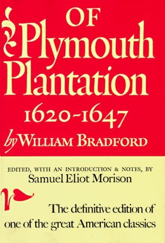 William Bradford Of Plymouth Plantation Sixteen Twenty To Sixteen Forty Seven 
