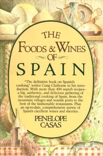 Penelope Casas The Foods And Wines Of Spain A Cookbook 