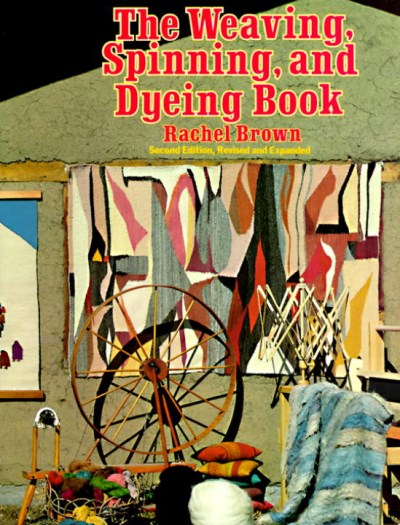 Rachel Brown The Weaving Spinning Dyeing Book 