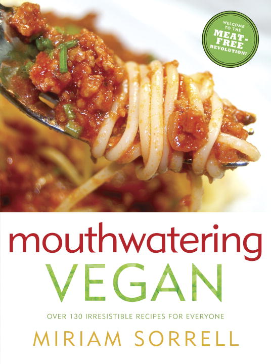 Miriam Sorrell Mouthwatering Vegan Over 130 Irresistible Recipes For Everyone 