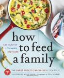 Laura Keogh How To Feed A Family The Sweet Potato Chronicles Cookbook 