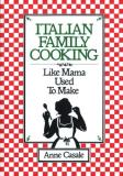 Anne Casale Italian Family Cooking Like Mamma Used To Make A Cookbook 
