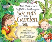 Kathleen Weidner Zoehfeld Secrets Of The Garden Food Chains And The Food Web In Our Backyard 