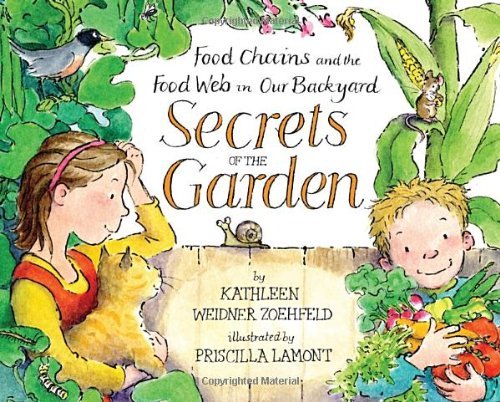 Kathleen Weidner Zoehfeld Secrets Of The Garden Food Chains And The Food Web In Our Backyard 