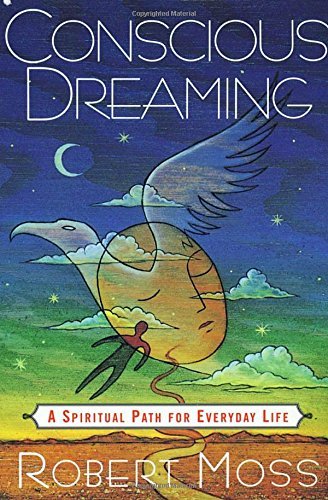 Robert Moss/Conscious Dreaming@ A Spiritual Path for Everyday Life