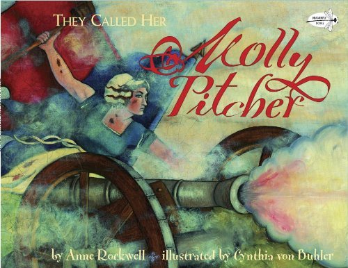 Anne Rockwell/They Called Her Molly Pitcher