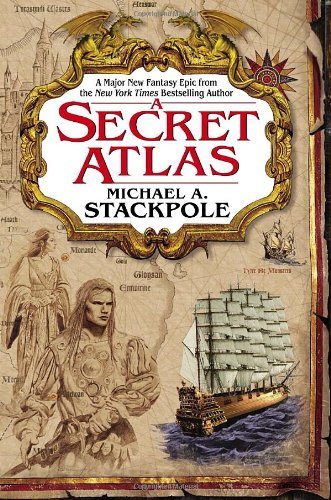 Michael A. Stackpole/A Secret Atlas@Book One In The Age Of Discovery Trilogy