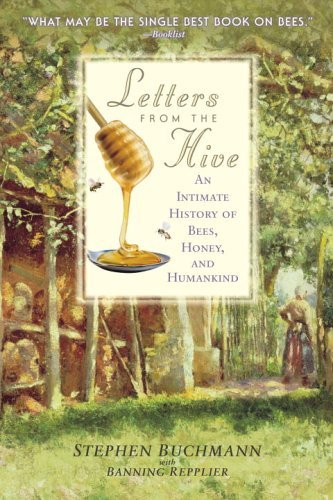 Stephen Buchmann/Letters from the Hive@ An Intimate History of Bees, Honey, and Humankind