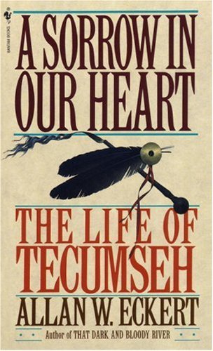Allan W. Eckert/A Sorrow in Our Heart@ The Life of Tecumseh