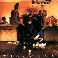 Go Betweens Tallulah 