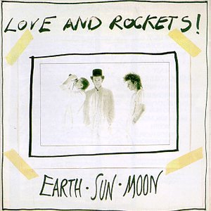 LOVE & ROCKETS/EARTH SUN MOON