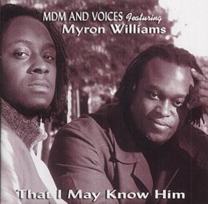 Mdm & Voices/That I May Know Him@Feat. Myron Williams