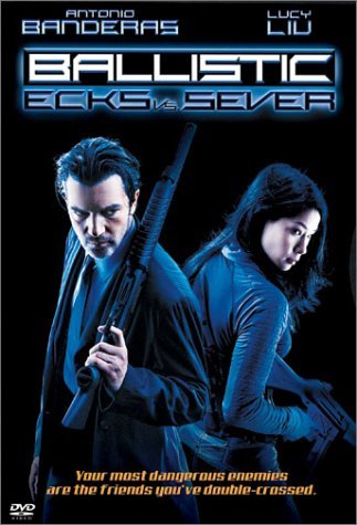 Ballistic: Ecks Vs. Sever/Banderas/Liu/Henry/Park/Soto/S@Clr/Ws@Nr