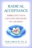 Tara Brach Radical Acceptance Embracing Your Life With The Heart Of A Buddha 