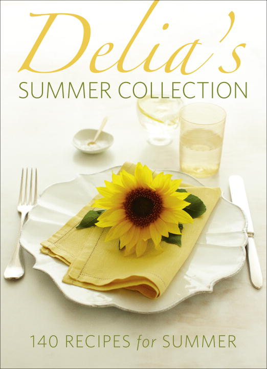 Delia Smith Delia's Summer Collection 140 Recipes For Summer 
