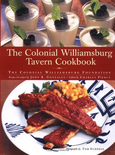 Colonial Williamsburg Foundation The Colonial Williamsburg Tavern Cookbook 