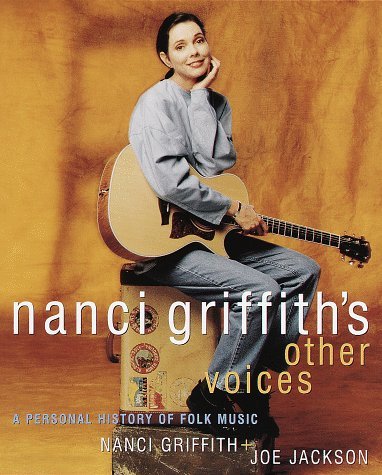 Nanci Griffith Other Voices A Personal History 
