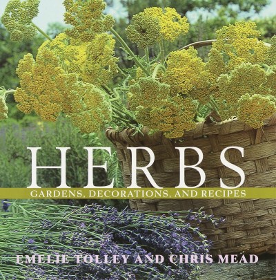 Emelie Tolley Herbs Gardens Decorations And Recipes 