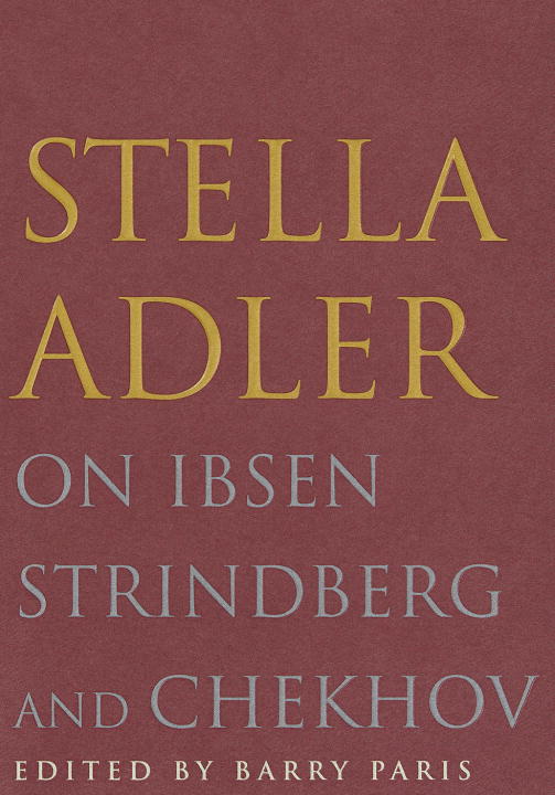 Stella Adler Stella Adler On Ibsen Strindberg And Chekhov 