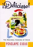 Penelope Casas Delicioso! The Regional Cooking Of Spain 