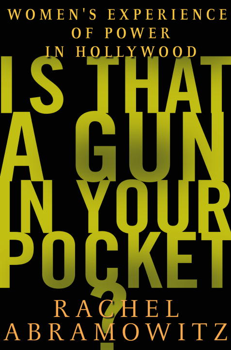 Rachel Abramowitz/Is That A Gun In Your Pocket?: Women's Experience