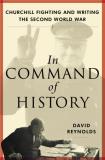 David Reynolds In Command Of History Churchill Fighting And Writ 