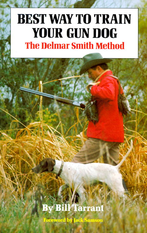 Bill Tarrant Best Way To Train Your Gun Dog The Delmar Smith M 