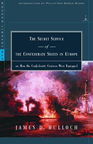 James D. Bulloch The Secret Service Of The Confederate States In Eu Or How The Confederate Cruisers Were Equipped 