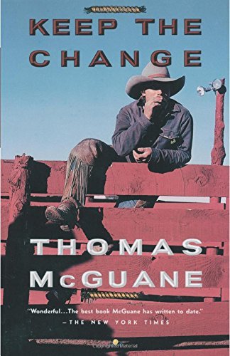 Thomas McGuane/Keep the Change