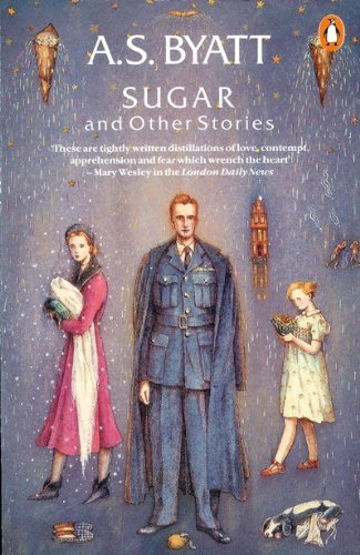 A. S. Byatt/Sugar and Other Stories