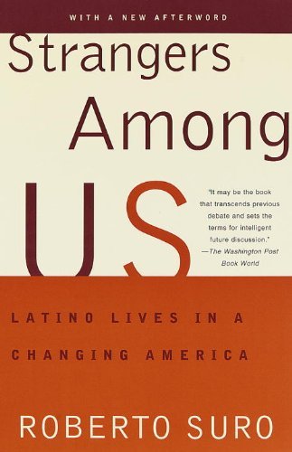 Roberto Suro Strangers Among Us Latino Lives In A Changing America 